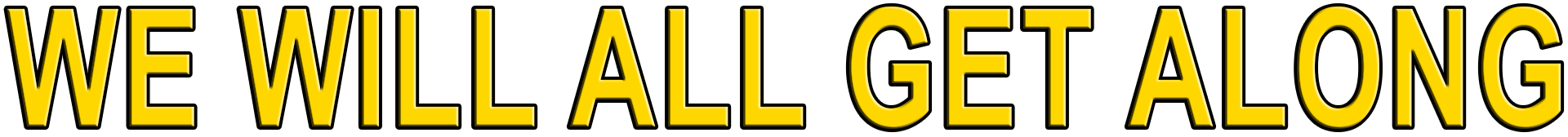 WE WILL ALL GET ALONG